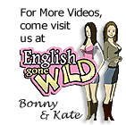 For More Videos, come visit us at English Gone Wild! 